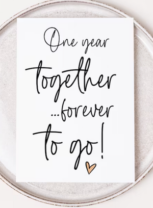 One Year Together...Forever To Go Anniversary Card