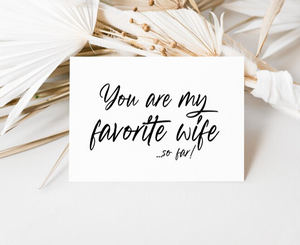 You Are My Favourite Wife...So Far Wedding Card