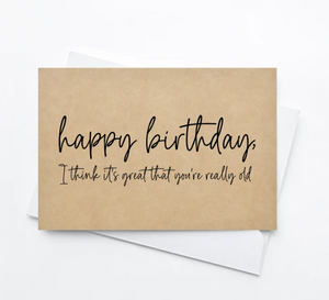 
            
                Load image into Gallery viewer, Rustic Kraft Happy Birthday, I Think Its Really Great That You&amp;#39;re Really Old! Birthday Card
            
        