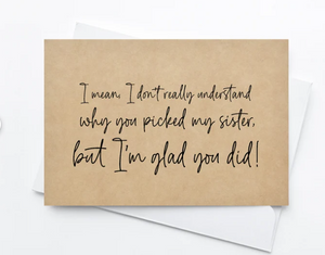 
            
                Load image into Gallery viewer, Rustic Kraft I Mean I Don&amp;#39;t Really Understand Why You Picked My Sister, But I&amp;#39;M Glad You Did! Wedding Card
            
        