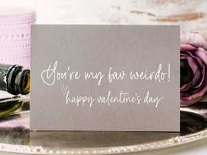 Grey and White You're My Fav Weirdo! Happy Valentine's Day Card