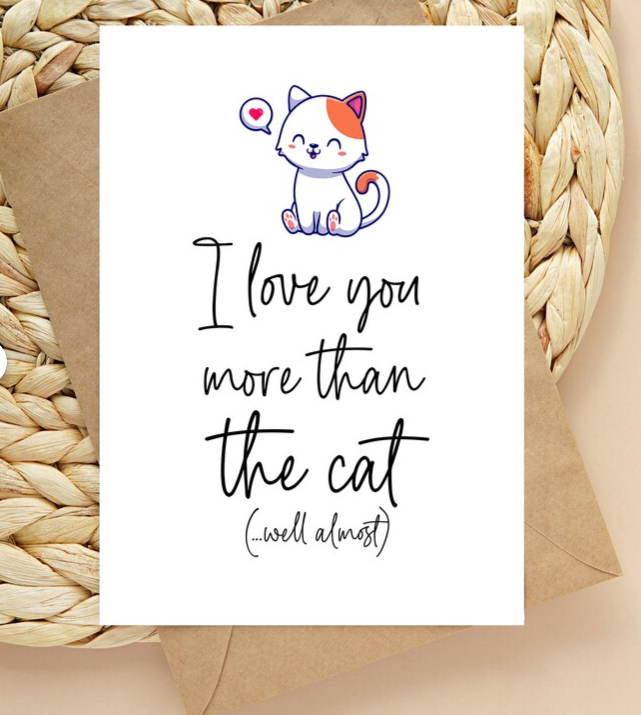 I Love You More Than The Cat (Well Almost) Valentine's Day Card