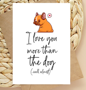 I Love You More Than The Dog (Well Almost) Valentine's Day Card