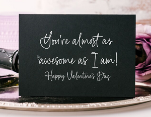 
            
                Load image into Gallery viewer, Black and White You&amp;#39;re Almost As Awesome As I Am! Happy Valentine&amp;#39;s Day Card
            
        
