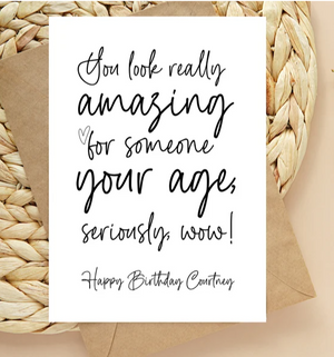 Custom You Look Really Amazing For Someone Your Age, Seriously Wow! Birthday Card