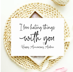Custom I Love Hating Things With You Happy Anniversary Card