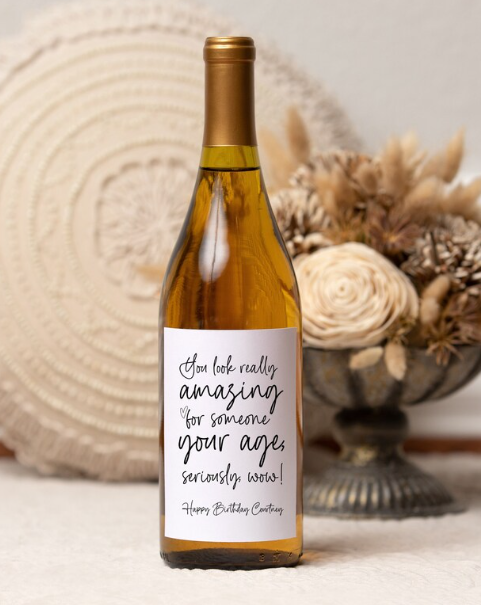 Custom You Look Really Amazing For Someone Your Age Seriously Wow! Birthday Wine Label