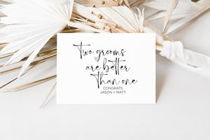 
            
                Load image into Gallery viewer, Two Grooms are better than one Congratulations Card
            
        