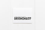 Will You Be My Groomsmaid Wedding Day Card, Bridesmaid Gift Ideas, Wedding Party Proposal Card, For Bridesmaids Gifts, Bridal Party Request