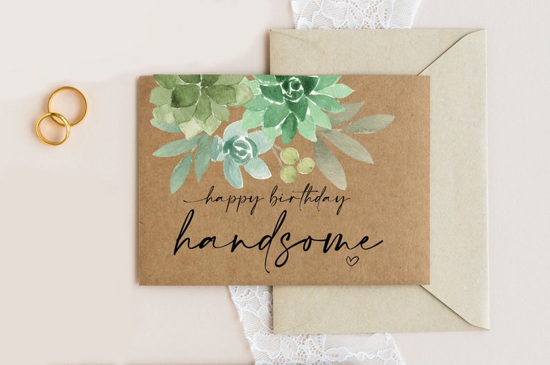 Rustic Happy Birthday Handsome Card Boyfriend, Birthday Cards Fiancé, Gift for Hubby from Wife, For Him Love Card greenery Succulents