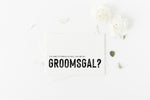 Will You be My Groomsgal Bridal party proposal card.