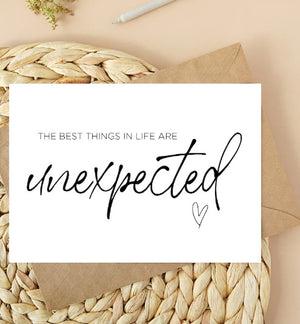 The Best Things in Life are Unexpected...Pregnancy Announcement Card